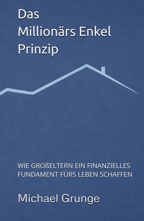 Buchcover Das Millionärs-Enkel-Prinzip von Michael Grunge